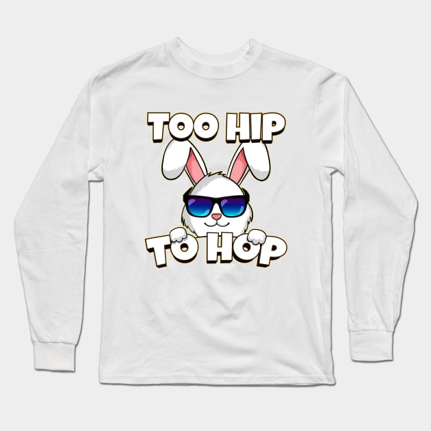 Too Hip To Hop Easter Bunny Long Sleeve T-Shirt by Acroxth